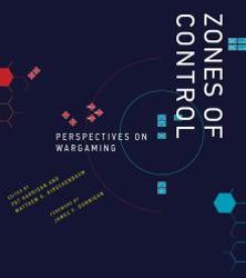 Zones of Control: Perspectives on Wargaming (New Literature)