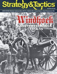 Strategy & Tactics, Issue 313: Windhoek, 1914-15 (new from Decision Games)
