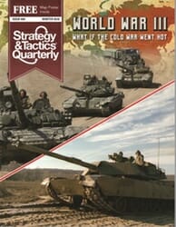 Strategy & Tactics Quarterly #4 – World War III (new from Decision Games)