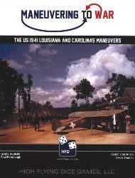 Maneuvering to War: The 1941 US Louisiana and Carolinas Maneuvers (new from High Flying Dice Games)